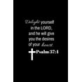 thumbnail image 1 of Psalm 37: 4: Delight yourself in the Lord, and he will give you the desires of your heart. (Paperback), 1 of 1
