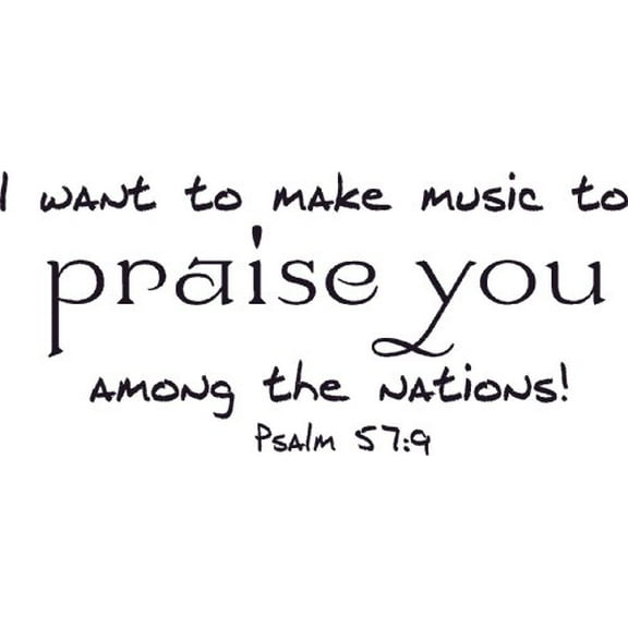 Psalm 57:9, Vinyl Wall Art, I Want to Make Music to Praise You Among the Nations