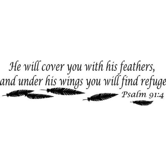 Psalm 91:4 Vinyl Wall Art, 7x22, He Will Cover You with His Feathers, and Under His Wings You Will Find Refuge
