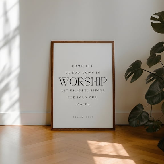 Psalm 95:6 Come Let Us Bow Down In Worship Wall Art Christian Bible Verse Scripture Print Prints, Unframed Paper Poster 8x10in