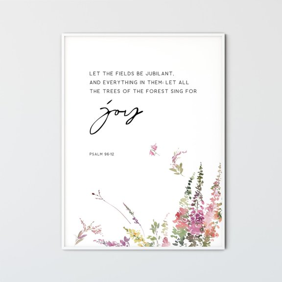 Psalm 96:12 Sing For Joy Scripture Poster, Unframed Size 8x12