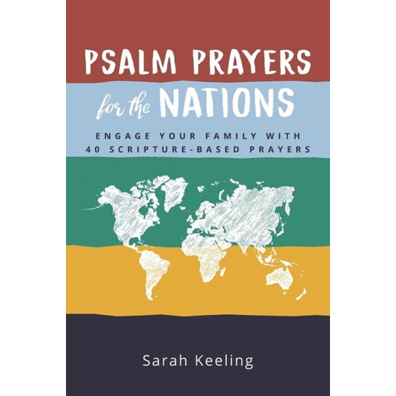 Psalm Prayers for the Nations: Engage Your Family with 40 Scripture-Based Prayers, (Paperback)