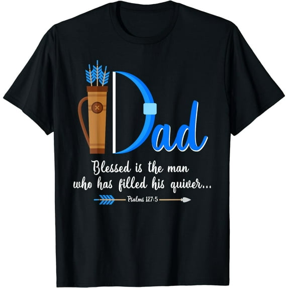 Psalms 127 Blessed Dad Father's Day Arrows Catholic T-Shirt