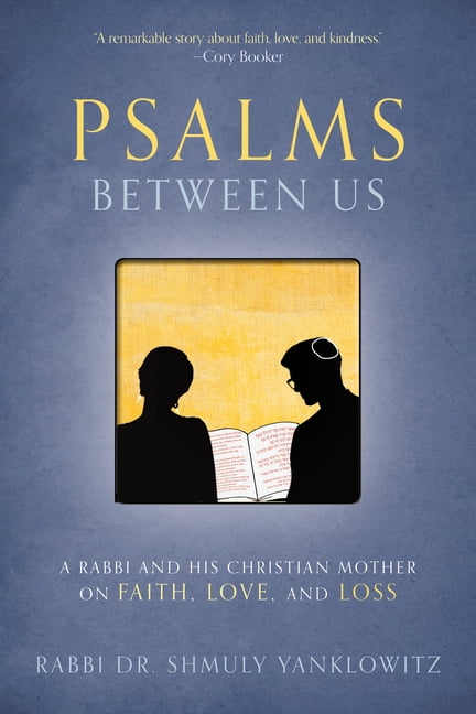 Psalms Between Us: A Rabbi and His Christian Mother on Faith, Love, and Loss, (Paperback)