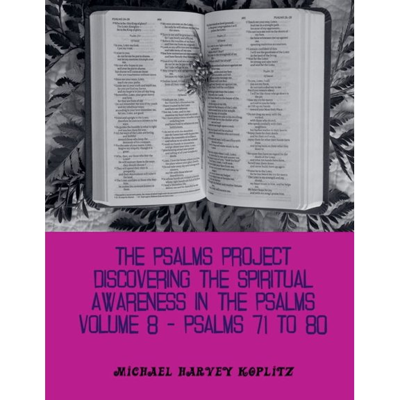 Psalms Project The Psalms Project Volume Eight - Discovering the Spiritual World through the Psalms - Psalm 71-80, Book 8, (Paperback)