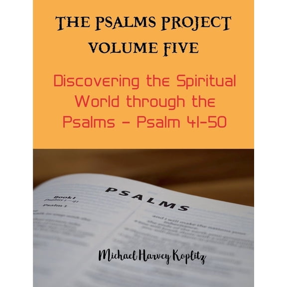 Psalms Project The Psalms Project Volume Five - Discovering the Spiritual World through the Psalms - Psalm 41-50, Book 5, (Paperback)