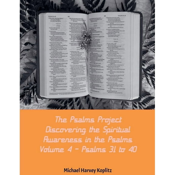 Psalms Project The Psalms Project Volume Four - Discovering the Spiritual World through the Psalms - Psalm 31-40, Book 4, (Paperback)
