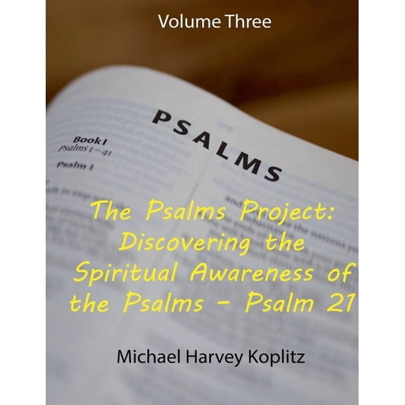 Psalms Project The Psalms Project Volume Three Discovering the Spiritual World through the Psalms - Psalm 21 to 30, Book 3, (Paperback)