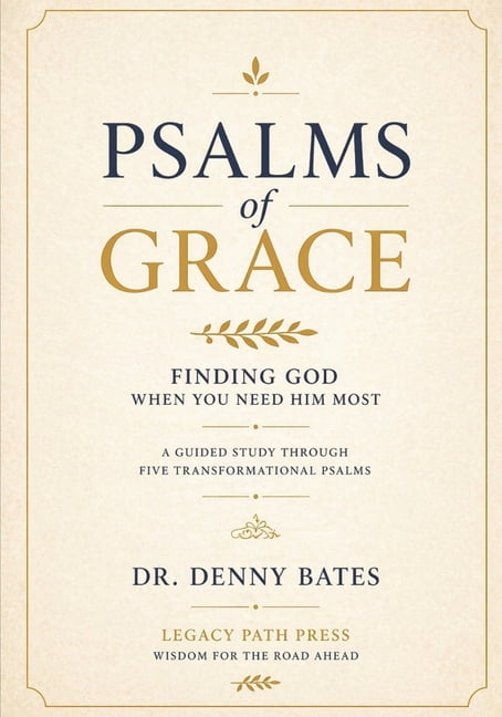 Psalms of Grace: Finding God When You Need Him Most, (Paperback)