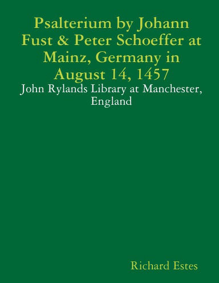 Psalterium by Johann Fust & Peter Schoeffer at Mainz, Germany in August