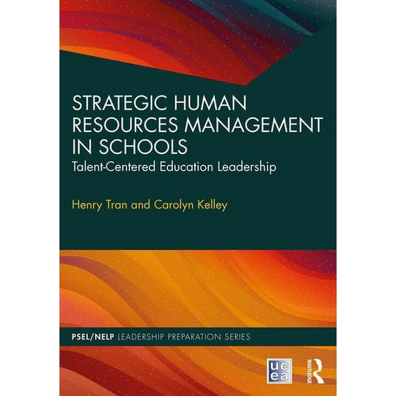 Psel/Nelp Leadership Preparation: Strategic Human Resources Management in Schools: Talent-Centered Education Leadership (Paperback)