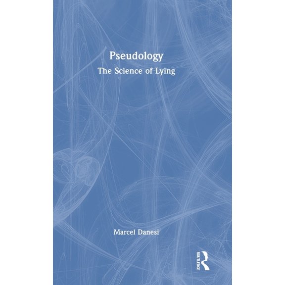 Pseudology: The Science of Lying, (Hardcover)