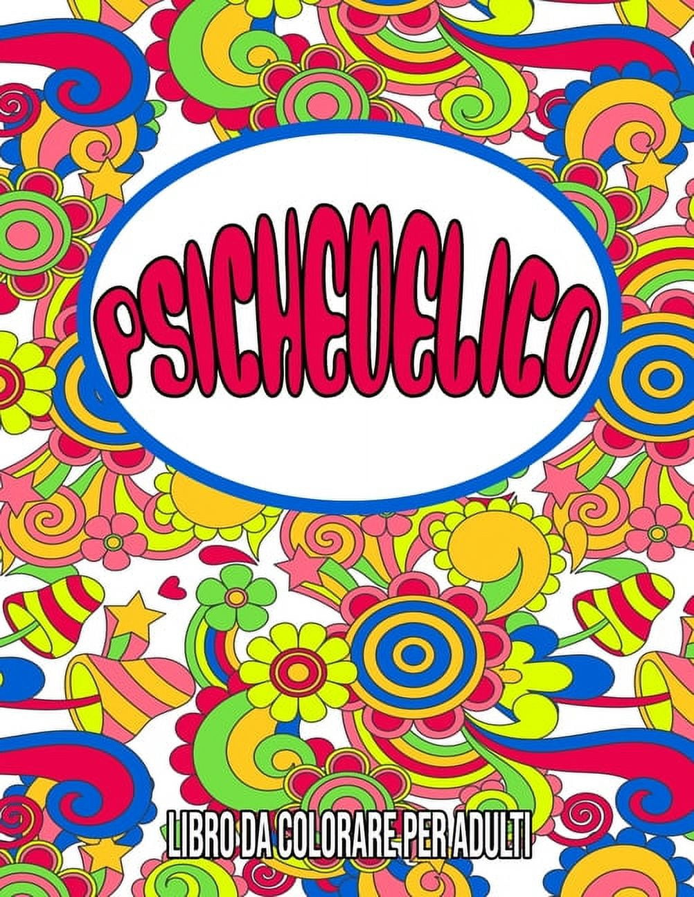 Psichedelico : Libro da Colorare per Adulti: libri da colorare psichedelici  / psichedelici libri / disegni psichedelici (Paperback)