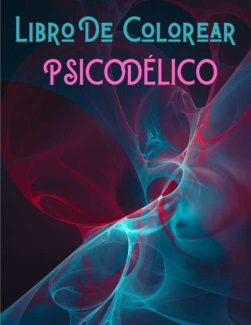 PsicodÃ©lico Libro De Colorear: PsicodÃ©licos Paginas Para Colorear - 50 Ilustraciones Para Aliviar - PsicodÃ©licos Paginas, (Paperback)