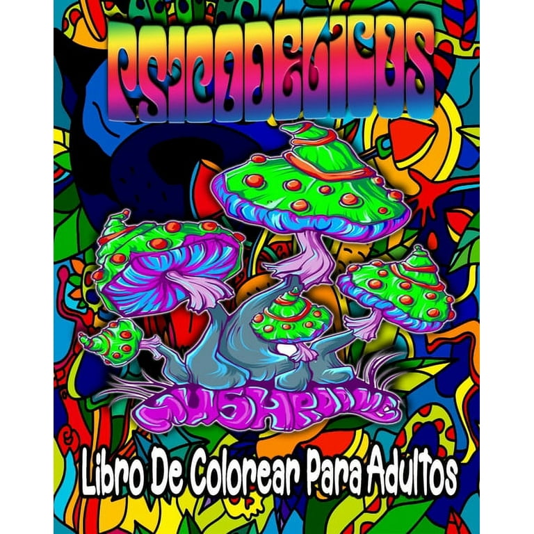 Psicodélicos: Mushrooms Libro De Colorear Para Adultos: Libro Para Colorear  Para Adultos Ofrece Dibujos Increíbles Psicodélicos, 45 