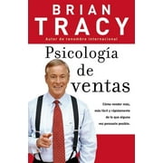 BRIAN TRACY Psicología de Ventas: Cómo Vender Más, Más Fácil Y Rápidamente de Lo Que Alguna Vez Pensaste Que Fuese Posible, (Paperback)