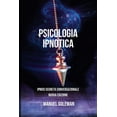 thumbnail image 1 of Psicologia Ipnotica - Ipnosi Segreta Conversazionale Nuova Edizione: Comunicare Efficacemente con le migliori tecniche di Manipolazione Mentale (Paperback), 1 of 1