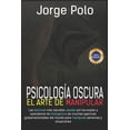 thumbnail image 1 of Psicologia Oscura: El Arte de la Manipulación (Paperback), 1 of 1