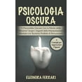 thumbnail image 1 of Psicologia Oscura: Ti Piacerebbe Giocare Con la Mente delle Persone? Scopri i Segreti della Manipolazione Mentale e le T, (Hardcover), 1 of 1