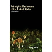 Psilocybin Mushrooms of The United States A Visual Guide, Hardcover
