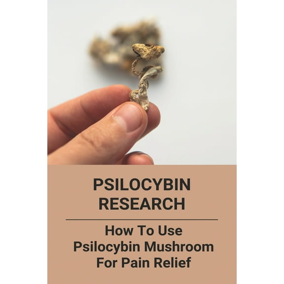 Psilocybin Research: How To Use Psilocybin Mushroom For Pain Relief: Baeocystin Extract, (Paperback)