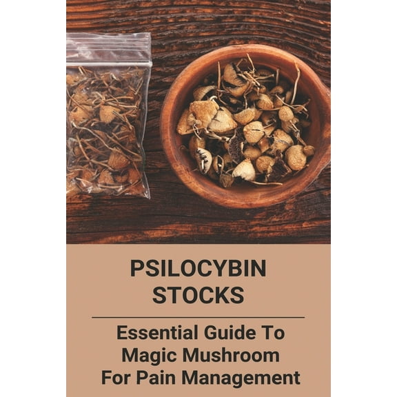 Psilocybin Stocks: Essential Guide To Magic Mushroom For Pain Management: Somatic Nervous System (Paperback)