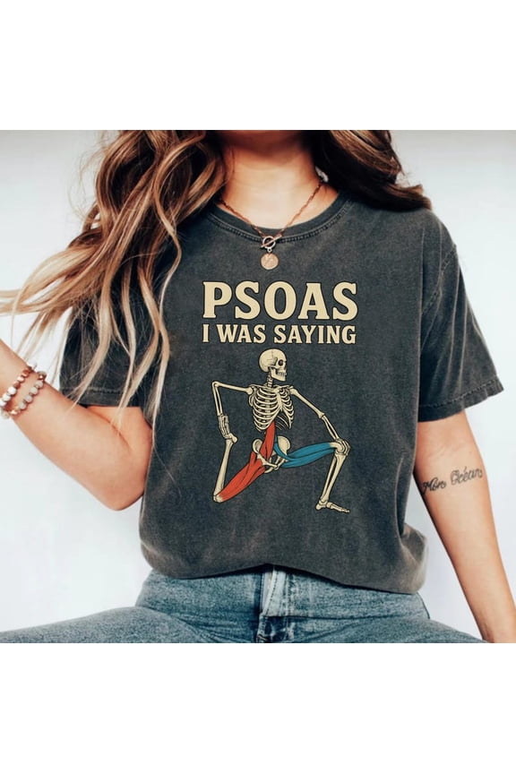 Psoas I Was Saying Anatomy Shirt Vintage Skeleton Stretch Graphic Massage Therapy Inspired Design Comfort Colors Unisex Cotton T-Shirt, Size S-3XL