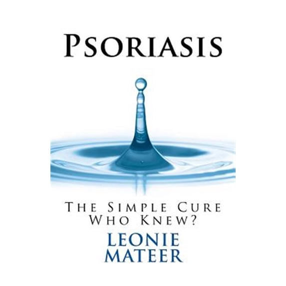 Psoriasis: The Simple Cure - Who Knew? (Paperback)