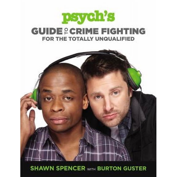 Pre-Owned Psych's Guide to Crime Fighting for the Totally Unqualified 9781455512867 Used