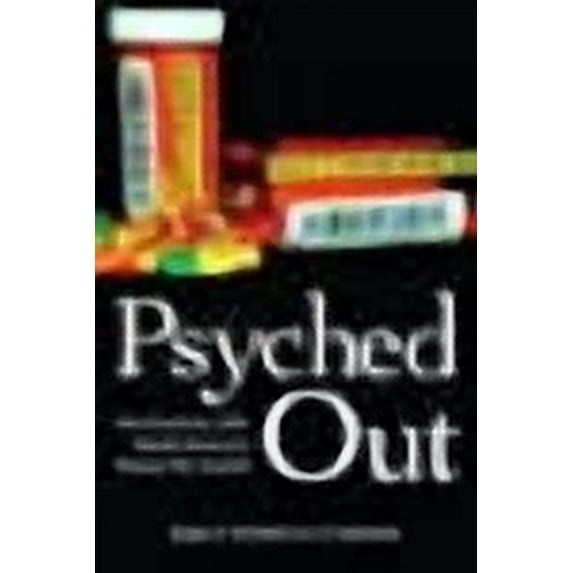 Psyched Out: How Psychiatry Sells Mental Illness and Pushes Pills That Kill (Paperback) by Kelly Patricia O'Meara