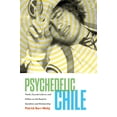 thumbnail image 1 of Psychedelic Chile: Youth, Counterculture, and Politics on the Road to Socialism and Dictatorship, (Hardcover), 1 of 1
