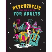 Psychedelic Coloring Book For Adults 46 Unique Trippy Coloring Pages for Relaxation, Calming of the soul, Mindfulness, Paperback