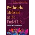 thumbnail image 1 of Psychedelic Medicine at the End of Life: Dying Without Fear, (Paperback), 1 of 1