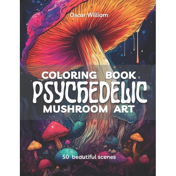 Psychedelic: Psychedelic Mushroom Art Coloring Book: Trippy Illustrations for a Mind-Altering Coloring Experience (Paperback)