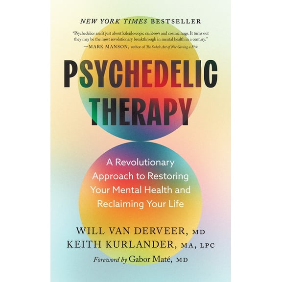 Psychedelic Therapy: A Revolutionary Approach to Restoring Your Mental Health and Reclaiming Your Life, (Hardcover)
