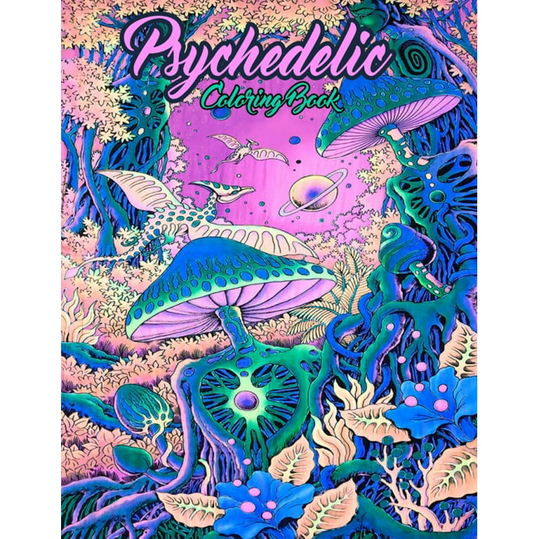 Psychedelic - Adult Coloring Book: Fun and Crazy Designs for Teens and  Adults to Color for Stress Relief - Relaxing Trippy Coloring Pages
