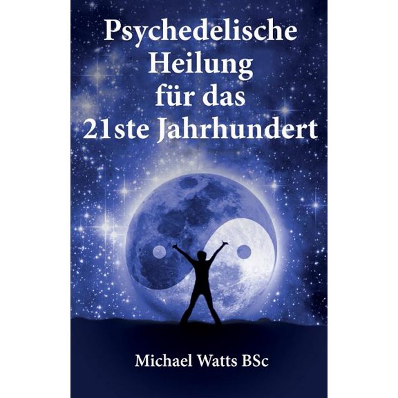 Psychedelische Heilung Fr Das 21ste Jahhundert, (Paperback)