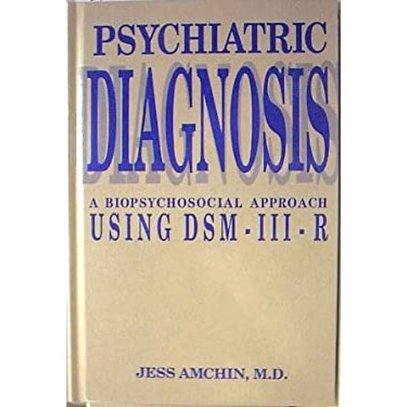 Pre-Owned Psychiatric Diagnosis : A Biopsychosocial Approach Using DSM-III-R 9780880481663 /