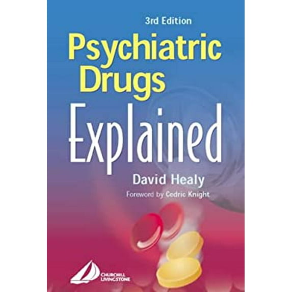 Pre-Owned Psychiatric Drugs Explained : For Health Professionals and Users 9780443070181
