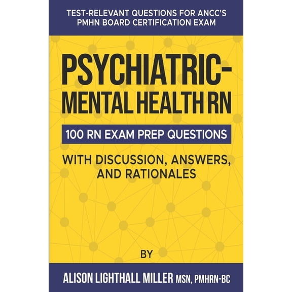 Psychiatric-Mental Health RN Board Certification Exam Practice Questions: 100 Test-Relevant Questions with Discussions, , (Paperback)