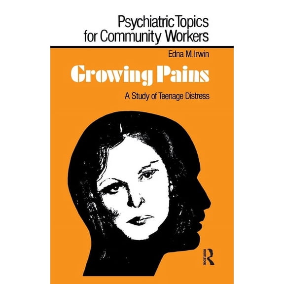 Psychiatric Topics for Community Workers Growing Pains: A Study of Teenage Distress, (Paperback)