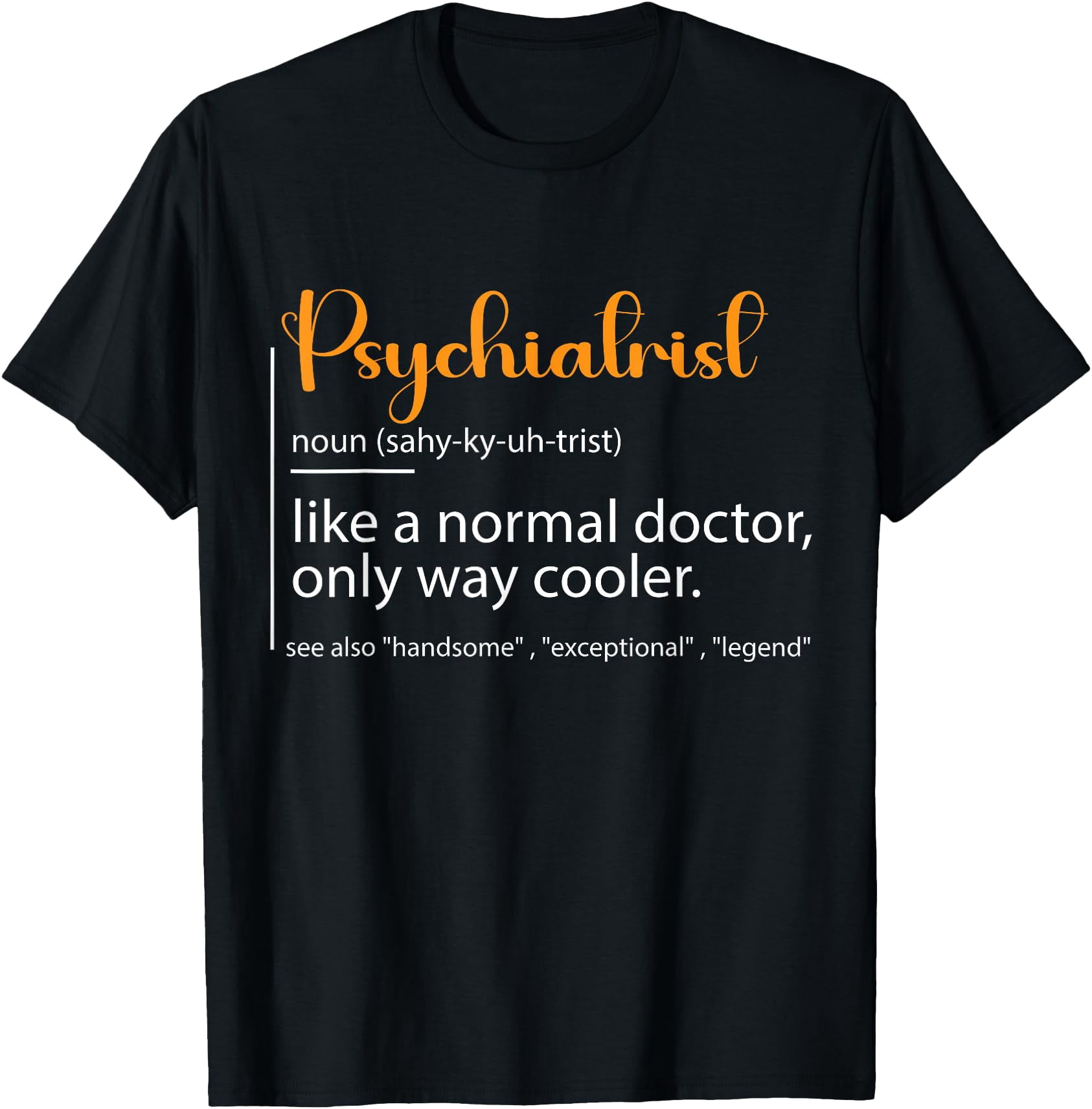 Psychiatrist Definition Psychiatry Doctor Specialists Quote T-Shirt ...