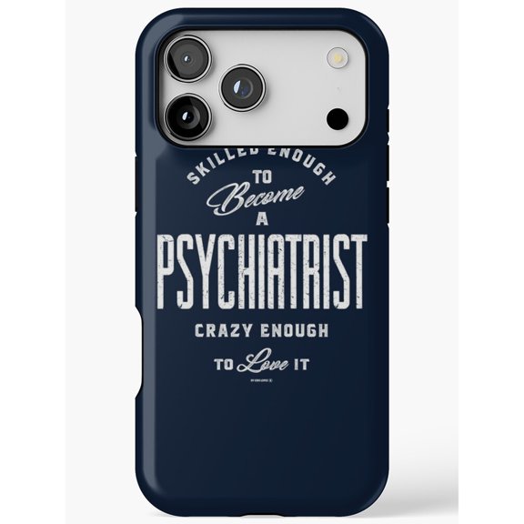 Psychiatrist Skilled Enough Crazy Enough White Typography Tough iPhone Case, Polycarbonate and TPU