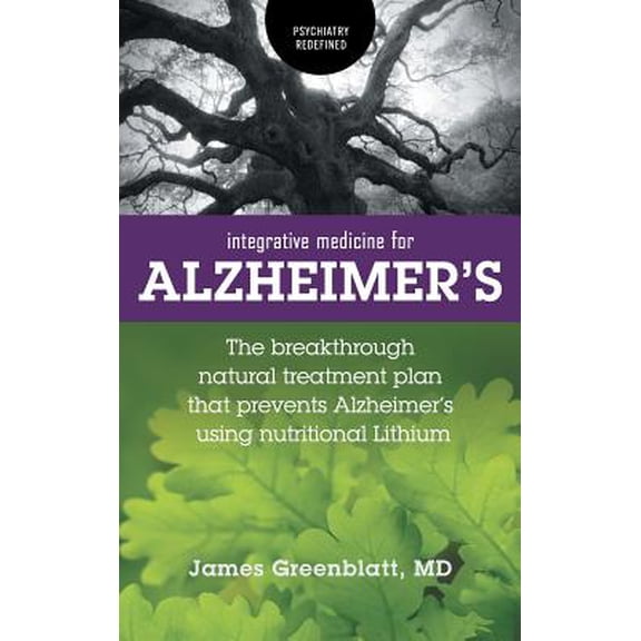 Pre-Owned Psychiatry Redefined: Integrative Medicine for Alzheimer's: The Breakthrough Natural Treatment Plan That Prevents Alzheimer's Using Nutritional Lithium (Hardcover)