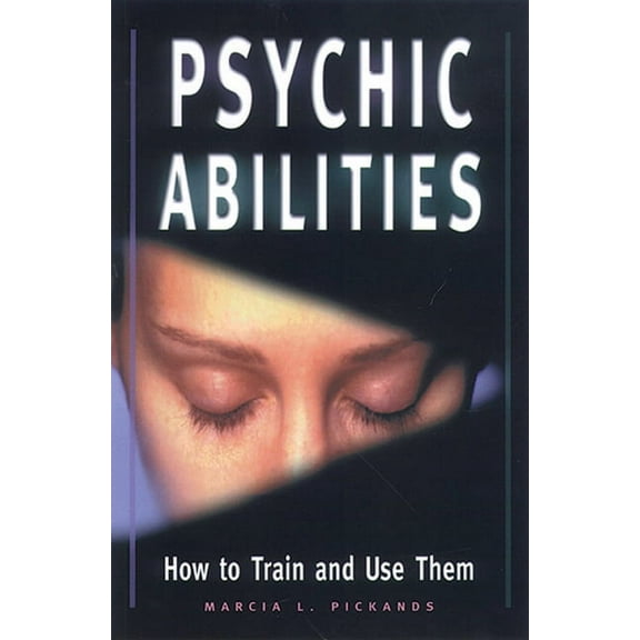 Psychic Abilities: How to Train and Use Them, (Paperback)