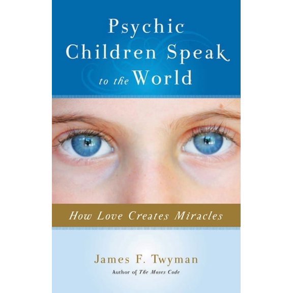 Psychic Children Speak to the World: How Love Creates Miracles, (Paperback)