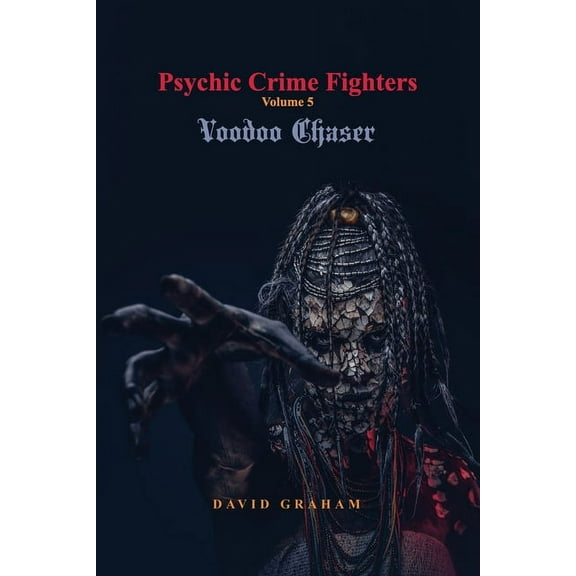 Psychic Crime Fighters: Volume 5: Voodoo Chaser (Paperback)