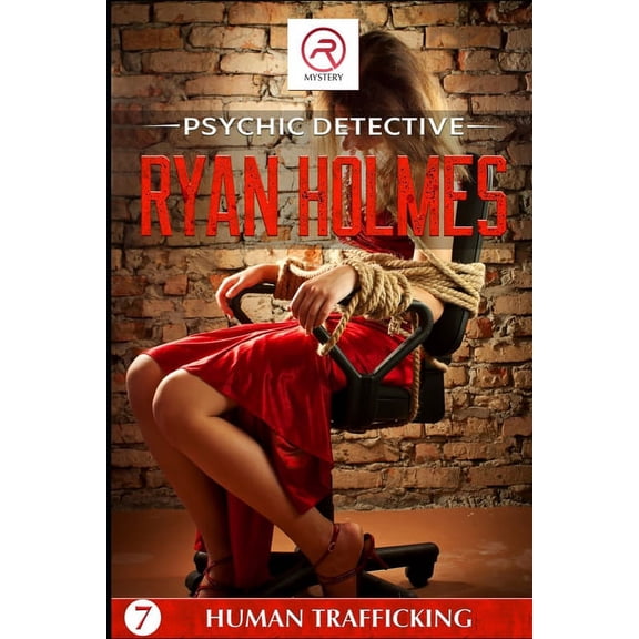 Psychic Detective Ryan Holmes: Human Trafficking (Book 7)