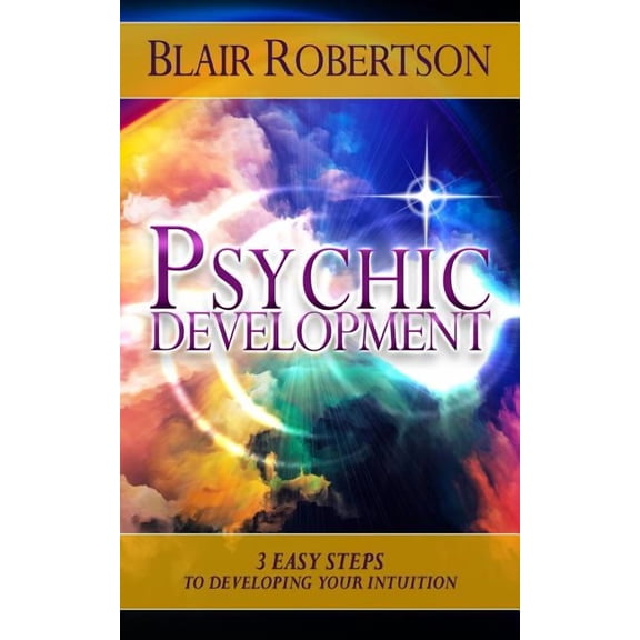 3 Easy Steps Psychic Psychic Development: 3 Easy Steps To Developing Your Intuition, (Paperback)