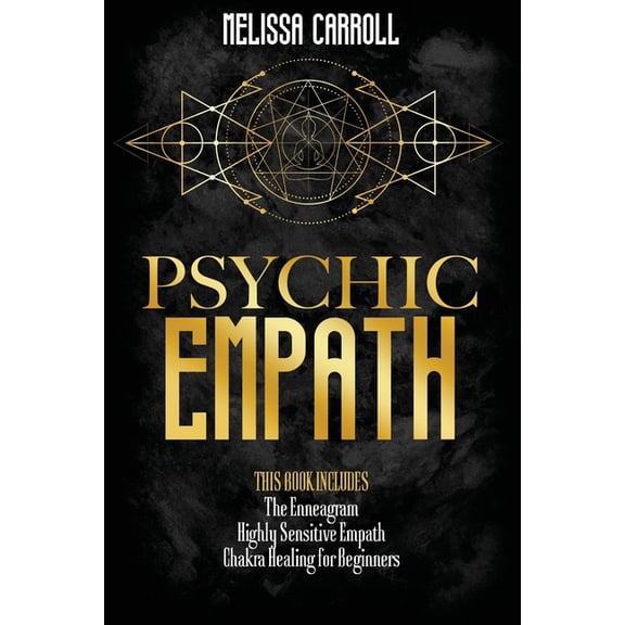 Psychic Empath: 3 books in 1: Highly Sensitive Empath (1) - The Enneagram (2) - Chakra Healing for Beginners (3) . The Ultimate Guide For Beginners to Unleash Your Psychic and Empath Superpowers. Deve